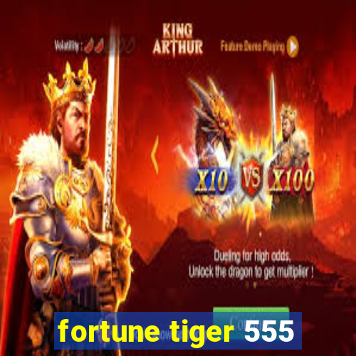 fortune tiger 555